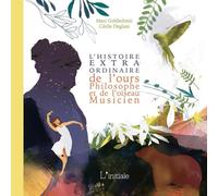 L'histoire extraordinaire de l'ours philosophe et de l'oiseau musicien