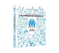 L'histoire illustrée de l'Olympique de Marseille: Un club, une légende