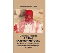 L'histoire inédite d'El Hadj Saad Oumar Touré: Un visionnaire qui a transformé l'éducation islamique en Afrique de l'Ouest