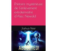 L'histoire mystérieuse de l'enlèvement extraterrestre d'Alec Newald