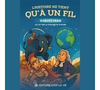 L'Histoire ne tient qu'à un fil: 12 récits vrais où un rien a changé le monde: 1