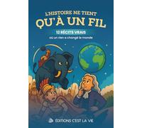 L'Histoire ne tient qu'à un fil: 12 récits vrais où un rien a changé le monde