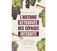 L'histoire retrouvée des cépages interdits: Une enquête