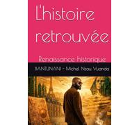 L'histoire retrouvée: Renaissance historique (Révélation interdite)
