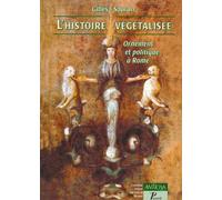 L'Histoire Vegetalisee. Ornement Et Politique A Rome: Ornement et politique à Rome