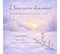 L'hiver arrive doucement: Un album apaisant pour les enfants de 3 à 6 ans