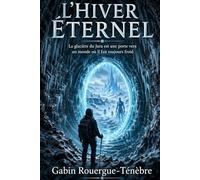 L'Hiver Éternel - La glacière du Jura est une porte vers un monde où il fait toujours froid: Un roman de portal fantasy dans les glacières naturelles du Jura, vers un monde de glace éternelle