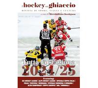 L'hockey su ghiaccio. Rivista di sport, viaggi e cultura. Tutta la stagione 2024-2025