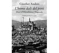 L'home dalt del pont: Diari d'Hiroshima i Nagasaki: 10 (La Cara Fosca de les Lletres)