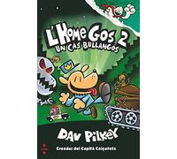 L'Home Gos 2. Un cas bullangós