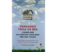 L'home que va canviar casa seva per una tulipa: Què podem aprendre de la crisi i com evitar que torni a passar (NO FICCIÓ COLUMNA)