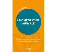 L'Homéopathie animale: Remèdes pour petits et grands maux de nos animaux de compagnie