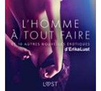 Lhomme À Tout Faire - Et 10 Autres Nouvelles Érotiques Derika Lust (au
