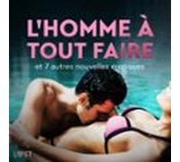 Lhomme À Tout Faire - Et 7 Autres Nouvelles Érotiques (audiolibro)