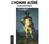 L'homme altéré: Races et dégénérescence (XVIIe-XIXe siècles)
