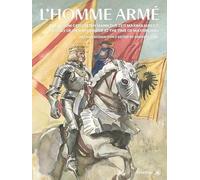 L'Homme Armé: Bilder vom gerüsteten Mann zur Zeit von Maximilian 1.// Images of Men in Armour at the Time of Maximilian 1.