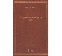L'Homme au masque de fer ; par Paul L. Jacob, bibliophile (Paul Lacroix)...