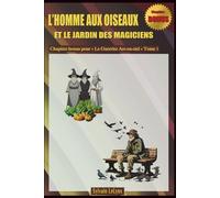 L'homme aux oiseaux et le jardin des magiciens