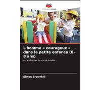 L'homme ' courageux ' dans la petite enfance (0-8 ans): Les ambiguïtés du rôle de modèle