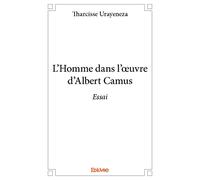 L'Homme dans l'oeuvre d'Albert Camus: Essai