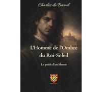 L'Homme de l'Ombre du Roi-Soleil: Le poids d'un blason