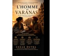 L'Homme de Varanasi: Vingt-quatre passages entre le conscient, le subconscient et l'inconscient - un roman de l'éveil intérieur