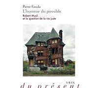 L'homme du possible: Robert Musil et la question de la vie juste (Philosophie Du Present)