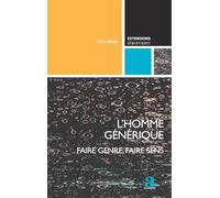 L'Homme générique: Faire genre, faire sens (Extensions Sémiotiques)