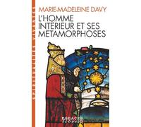 L'homme intérieur et ses métamorphoses: Suivi de Un itinéraire. A la découverte de l'intériorité
