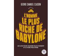 L'Homme le plus riche de Babylone: Les lois pour gagner plus d'argent et le faire fructifier (Points Vivre)
