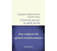 L'homme par qui la peste arriva: Aux origines du "grand remplacement"