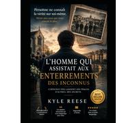 L'Homme qui assistait aux enterrements des inconnus: Un roman à suspense sur les secrets, la mémoire et les vérités que l'on emporte avec soi (Best Seller US)