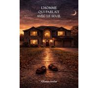 L'HOMME QUI PARLAIT AVEC LE SEUIL