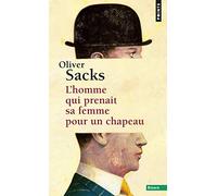 L'Homme qui prenait sa femme pour un chapeau: et autres récits cliniques (Points Essais)