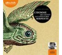 Lhomme Qui Savait La Langue Des Serpents (audiolibro)