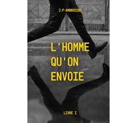 L'homme qu'on envoie: Un thriller politique entre mafia russe, prisons et vengeance - quand survivre devient une stratégie (Les Fusibles - Dans les angles morts du pouvoir)