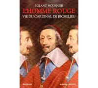 L'homme rouge: Vie du cardinal de Richelieu (1585-1642)
