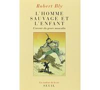 L'Homme sauvage et l'enfant: L'avenir du genre masculin (La Couleur de la vie)