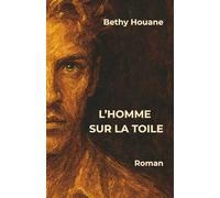 L'homme sur la toile: Roman psychologique ● Quête identitaire ● Poids du passé ● Secrets de famille