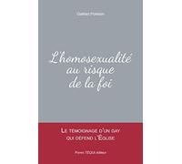 L'homosexualité au risque de la foi: Le témoignage d'un gay qui défend l'Eglise