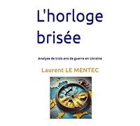 L'horloge brisée: Analyse de trois ans de guerre en Ukraine