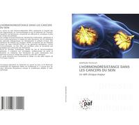 L'Hormonoresistance Dans Les Cancers Du Sein: Un défi clinique majeur
