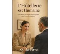 L'Hôtellerie est Humaine: ou comment obtenir des résultats sans briser les équipes