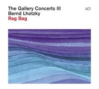 Bernd Lhotzky – The Gallery Concerts III: Rag Bag – CD – Digipak