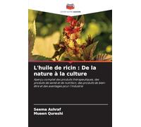 L'huile de ricin: De la nature à la culture