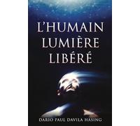 L'Humain Lumière Libéré (LES DOUZE CHEMINS DE LA TRANSFORMATION)