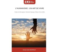 L'HUMANISME : UN ART DE VIVRE: Préface de Monseigneur Sébastien Muyengo, Évêque d'Uvira (RDC)