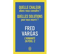 L'humanité en péril: Tome 2, Quelle chaleur allons-nous connaître ? Quelles solutions pour nous nourrir ?