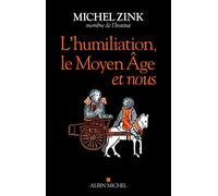 L'humiliation, le Moyen Age et nous
