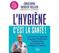 L'hygiène, c'est la santé !: Les conseils d'un pro de l'hygiène pour rester en bonne santé !